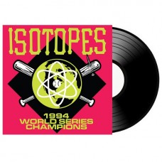 Пластинка Isotopes - 1994 World Series Champions (2017) LP